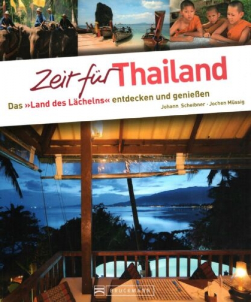 Zeit für Thailand - Das "Land des Lächelns" entdecken und genießen von Johann Scheibner, Jochen Müssig